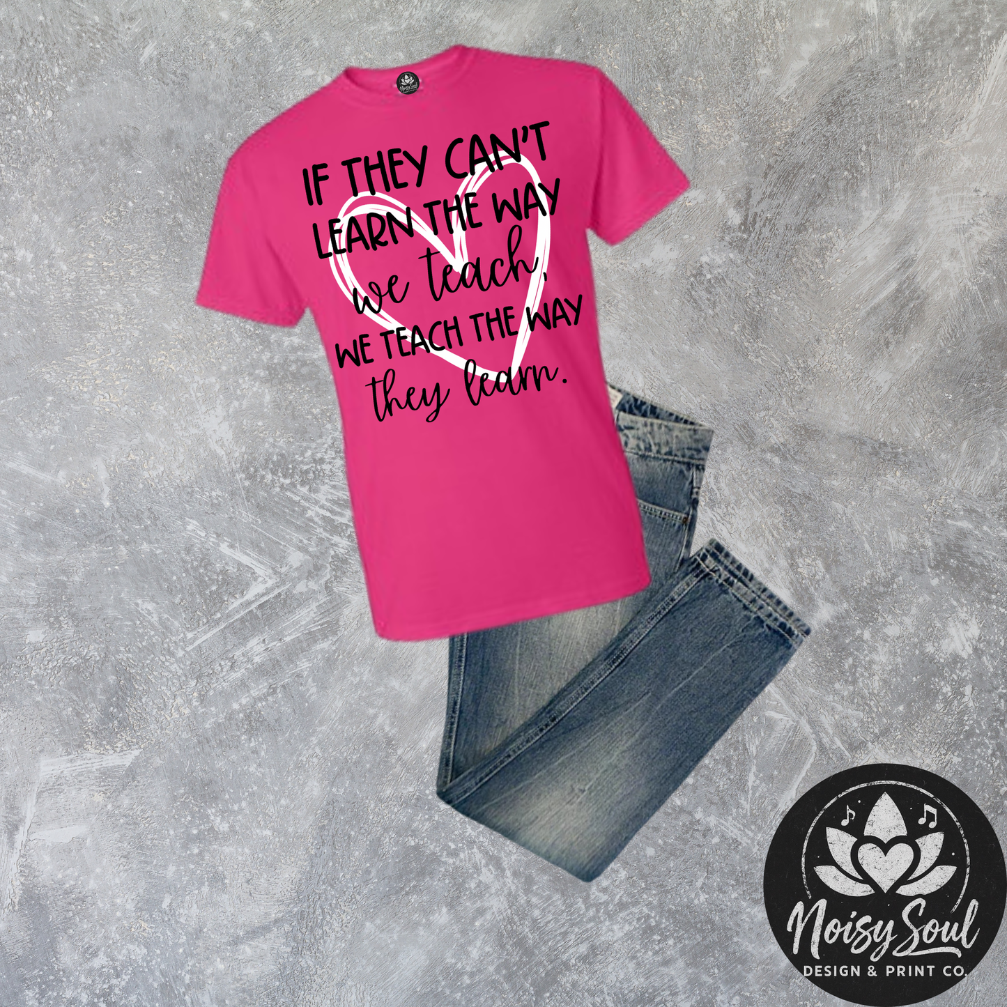 If They Can't Learn - Teacher Inspiration Tee