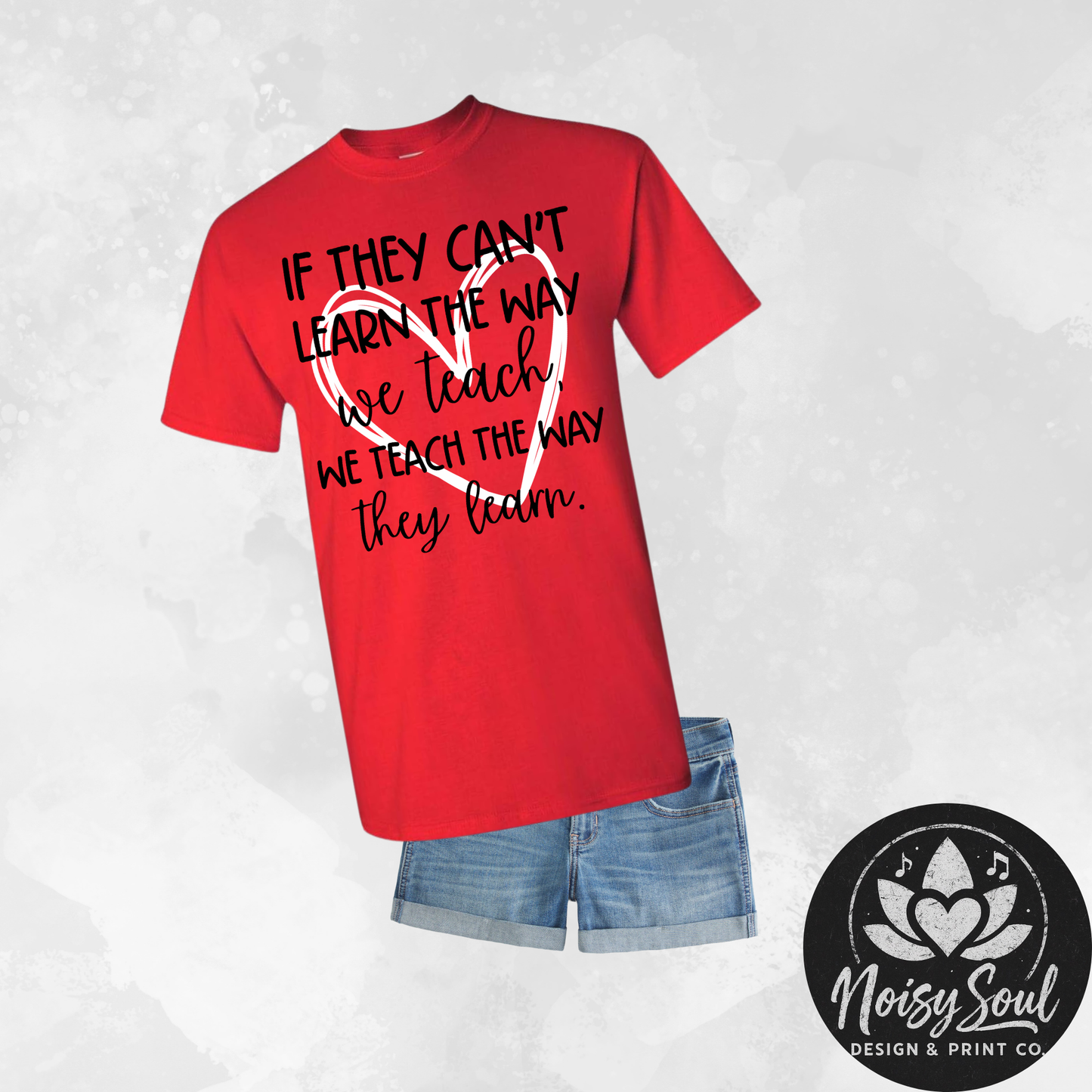 If They Can't Learn - Teacher Inspiration Tee