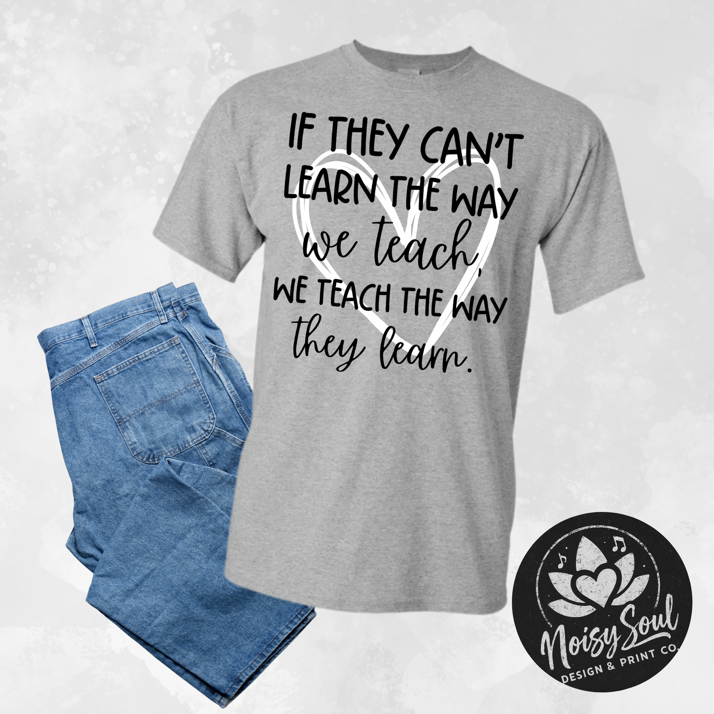 If They Can't Learn - Teacher Inspiration Tee
