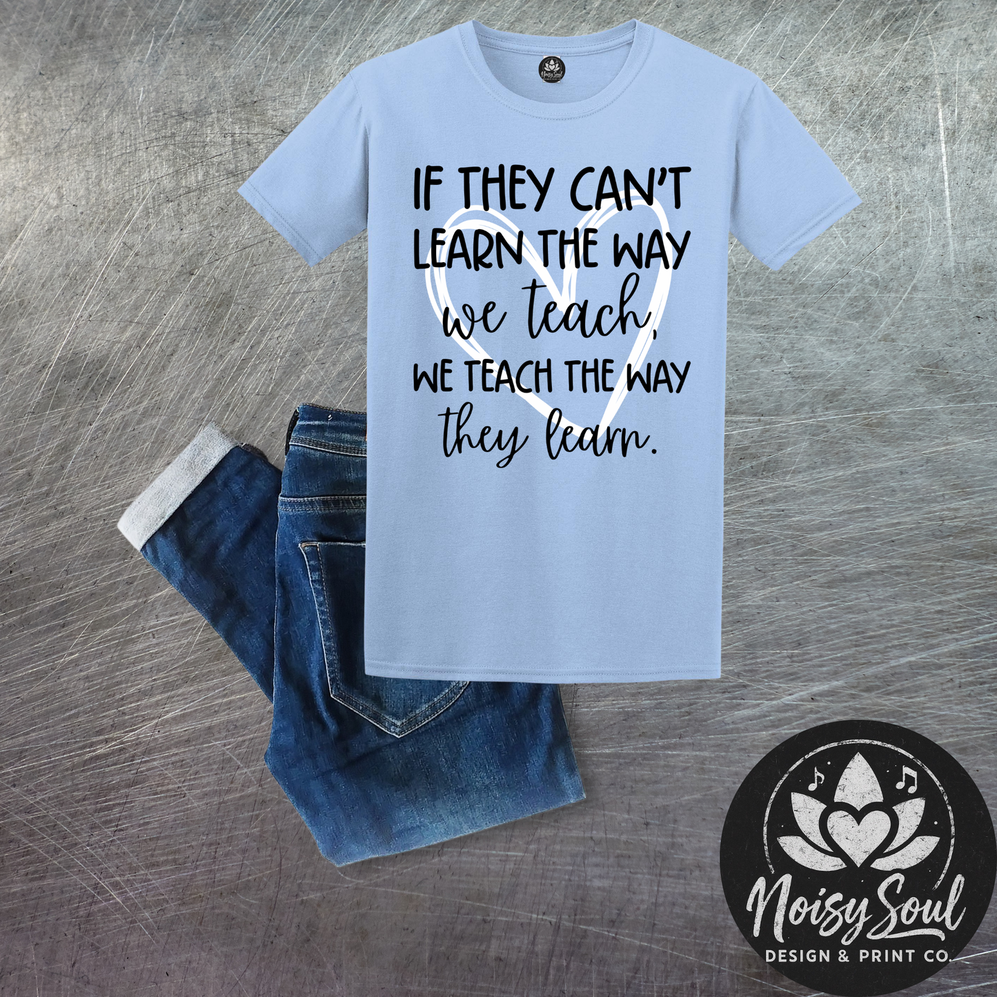 If They Can't Learn - Teacher Inspiration Tee