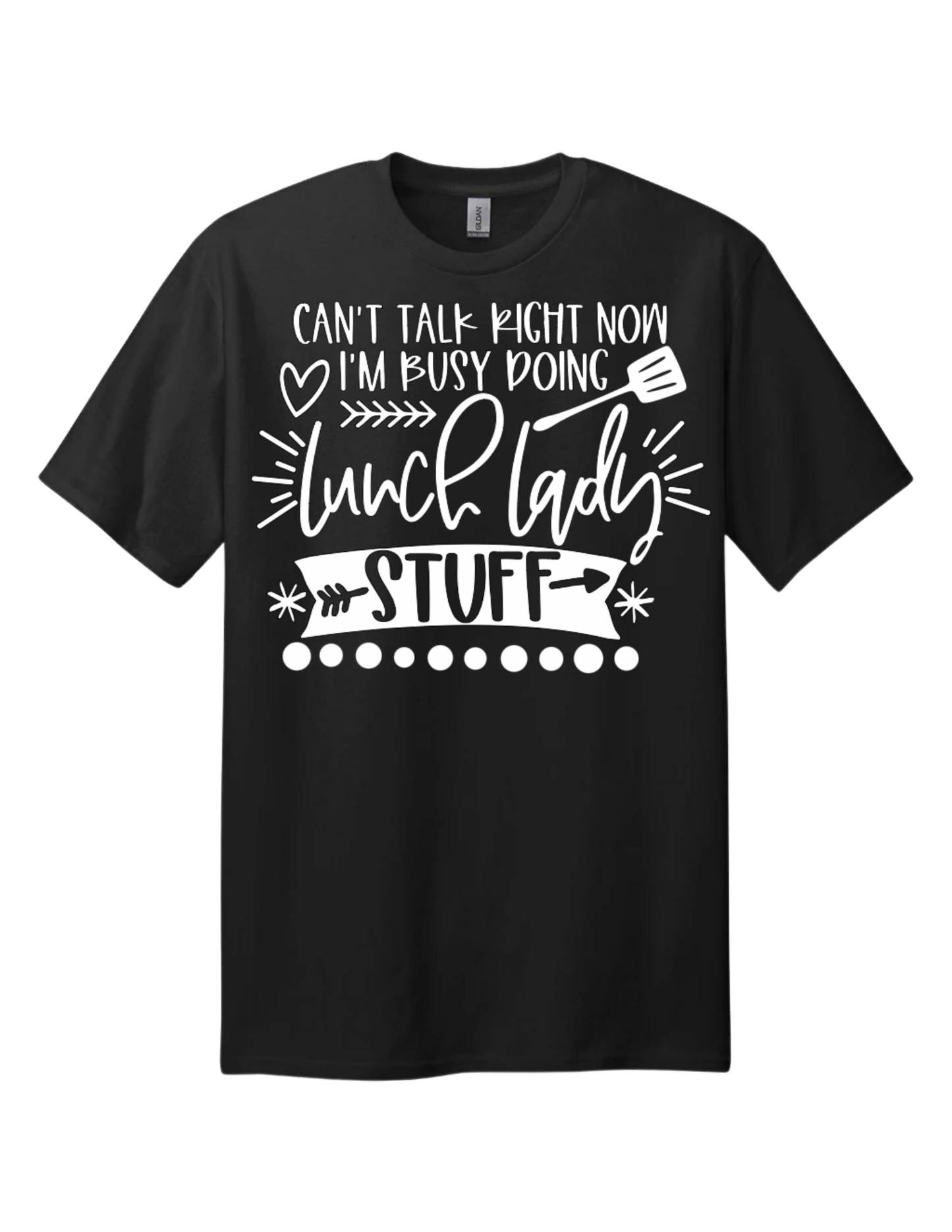 "Can't Talk Right Now - Busy Doing Lunch Lady Stuff"