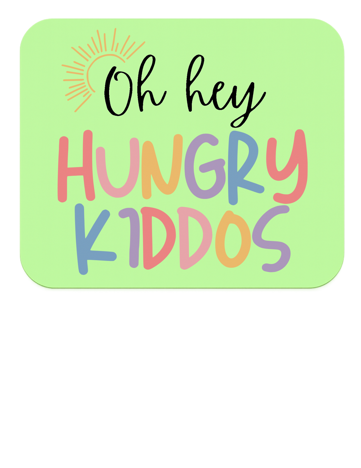 Oh Hey, Hungry Kiddos