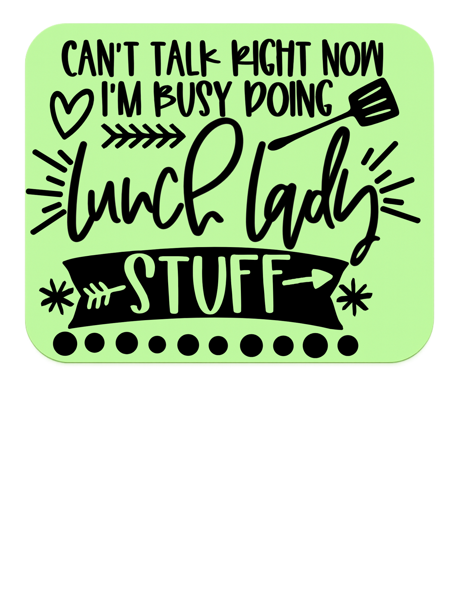 "Can't Talk Right Now - Busy Doing Lunch Lady Stuff"