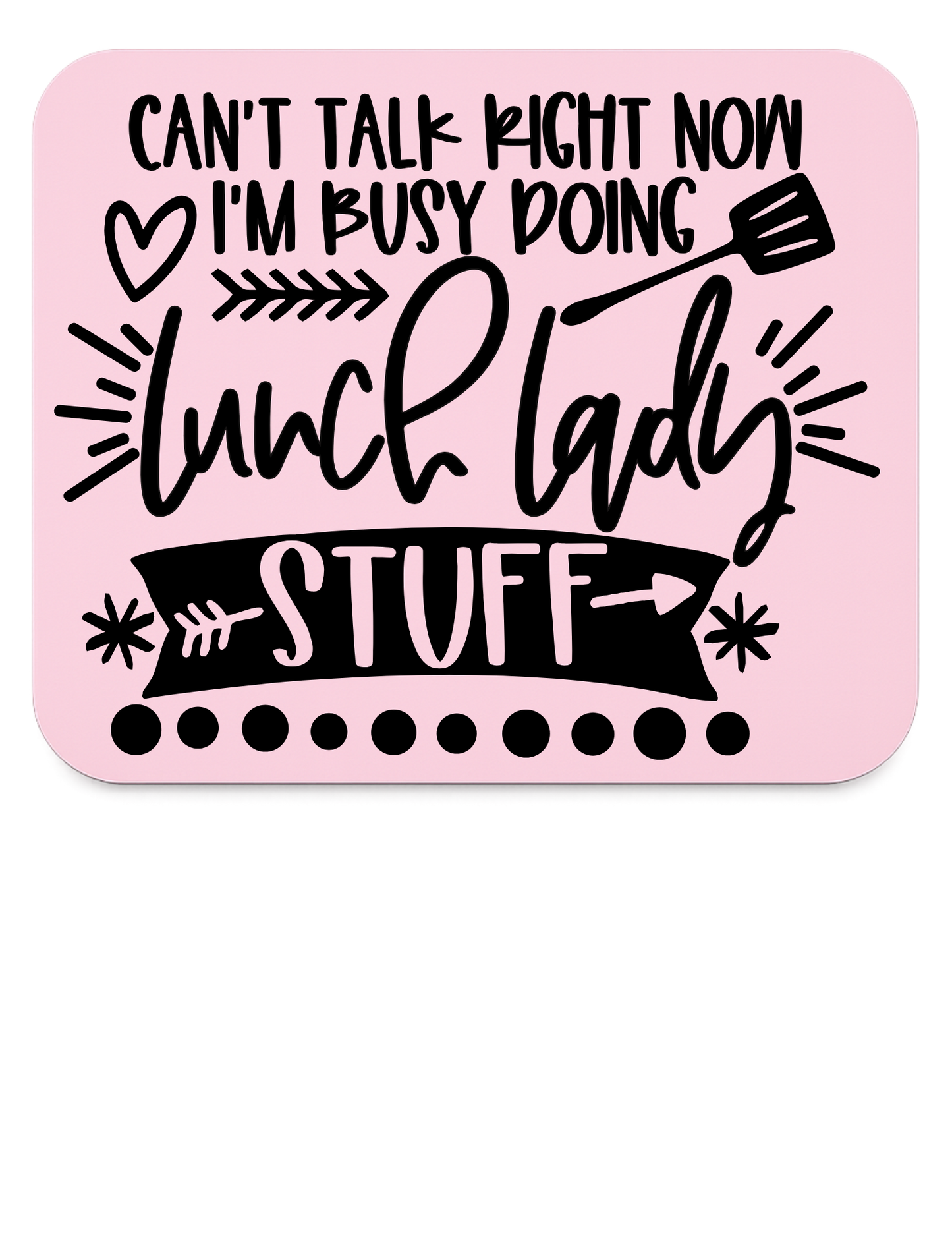 "Can't Talk Right Now - Busy Doing Lunch Lady Stuff"