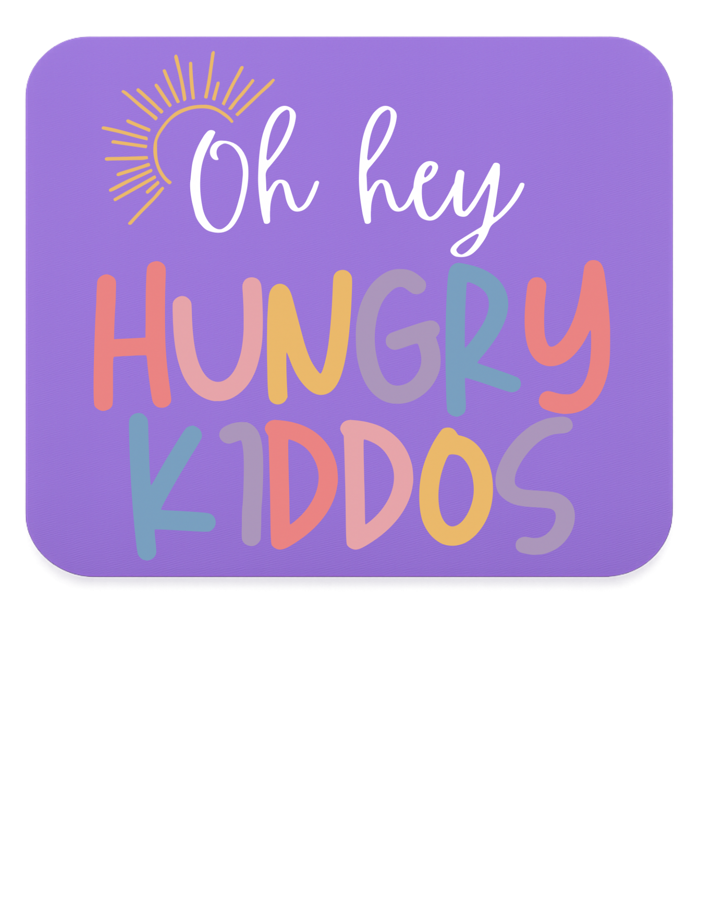 Oh Hey, Hungry Kiddos