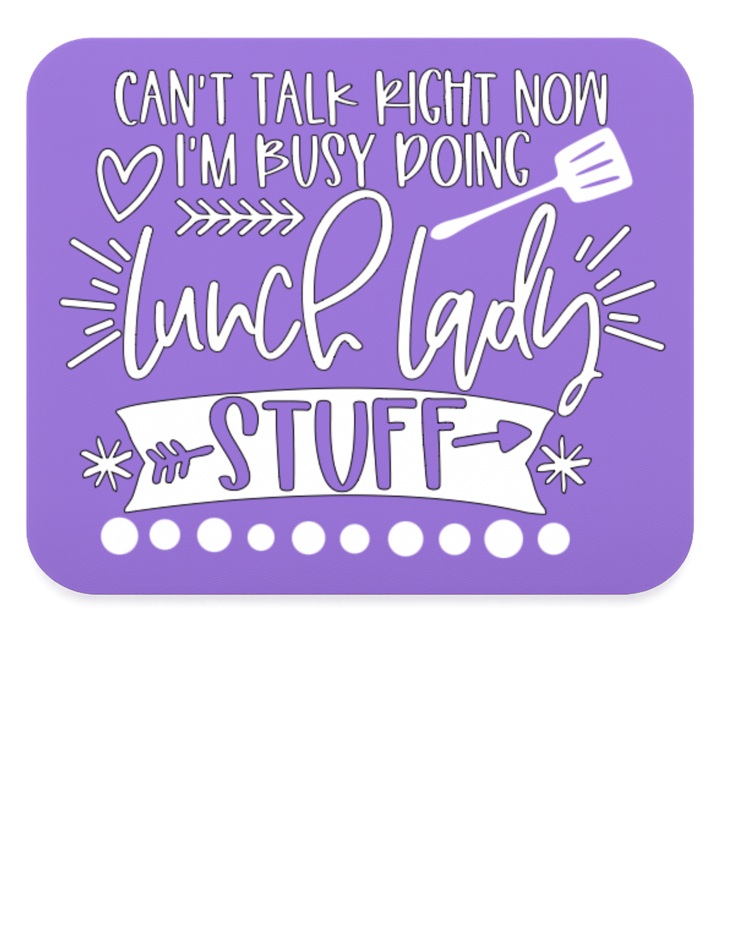 "Can't Talk Right Now - Busy Doing Lunch Lady Stuff"