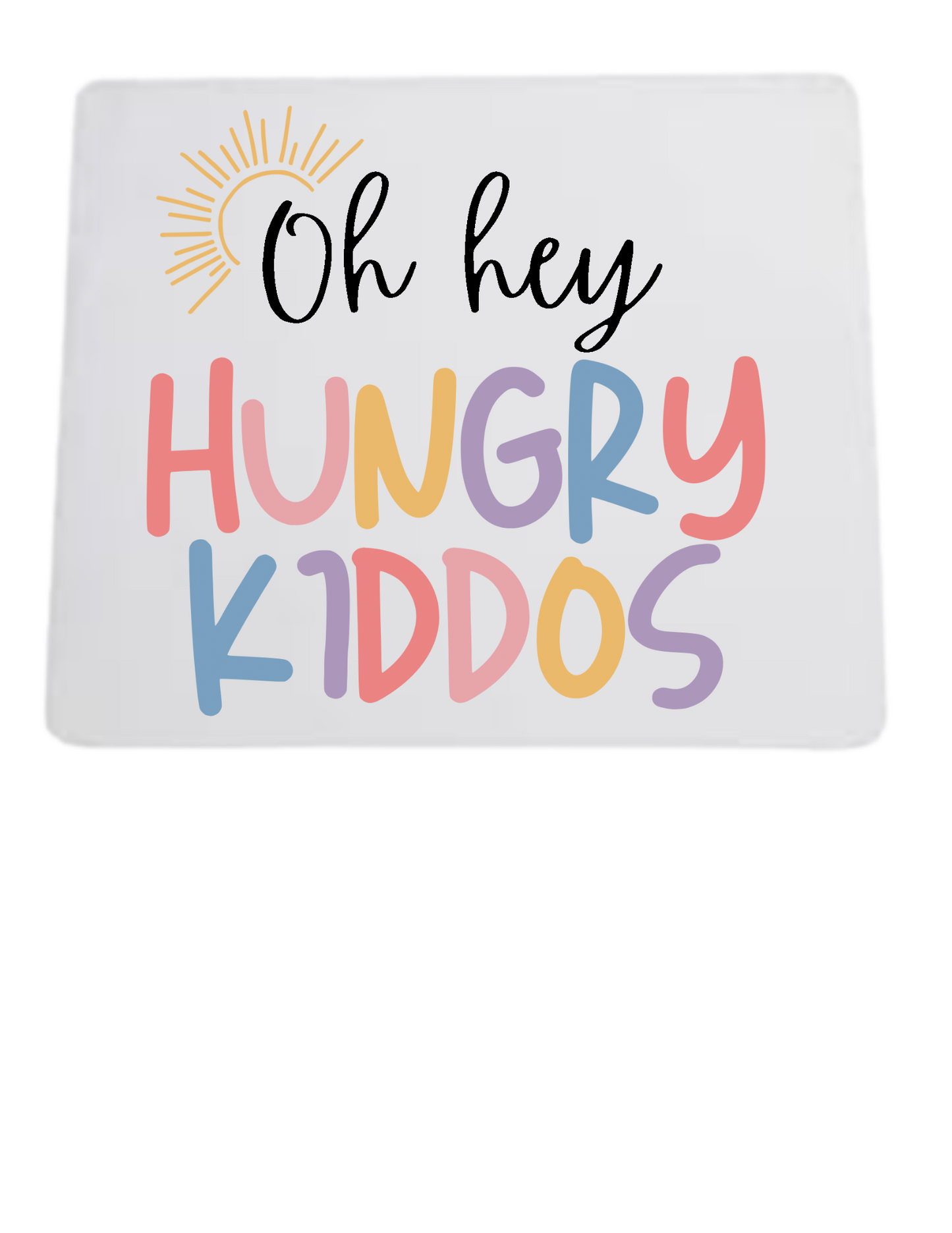 Oh Hey, Hungry Kiddos